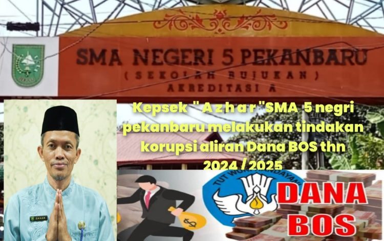 Terungkap Fakta Dugaan Penyalahgunaan Dana BOS Oleh Kepala Sekolah SMA 5 Pekanbaru 