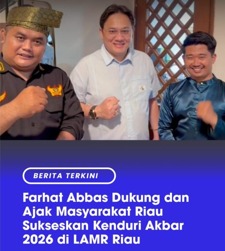 Farhat Abbas Ajak Masyarakat Riau Sukseskan Kenduri Akbar Melayu Nusantara 2026